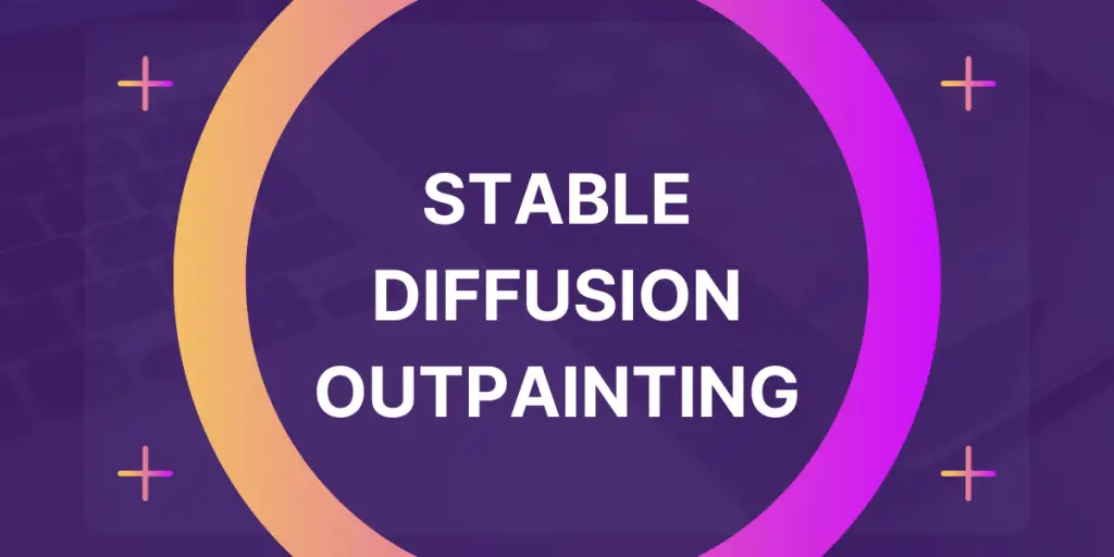 What Is Stable Diffusion Outpainting And How To Use