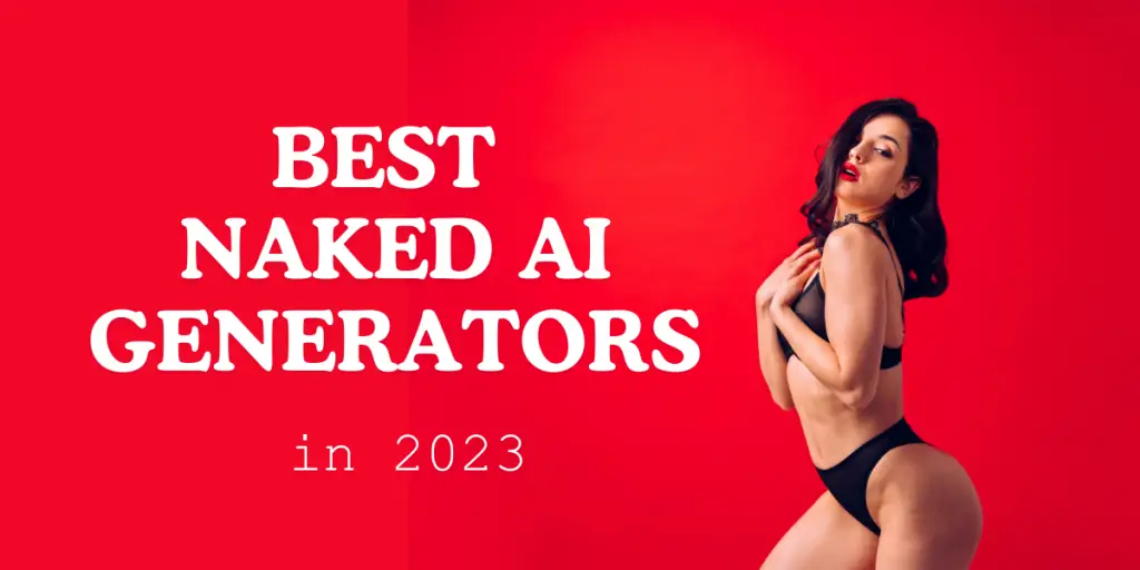 Best Naked Ai Generators In