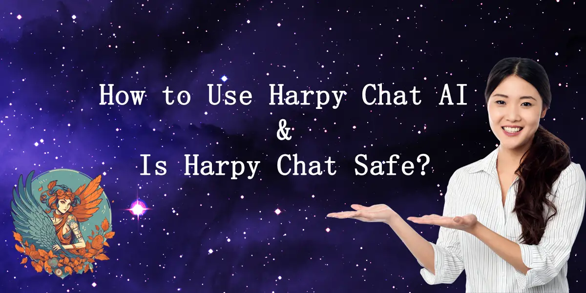 How to Use Harpy Chat AI and Is Harpy Chat Safe?