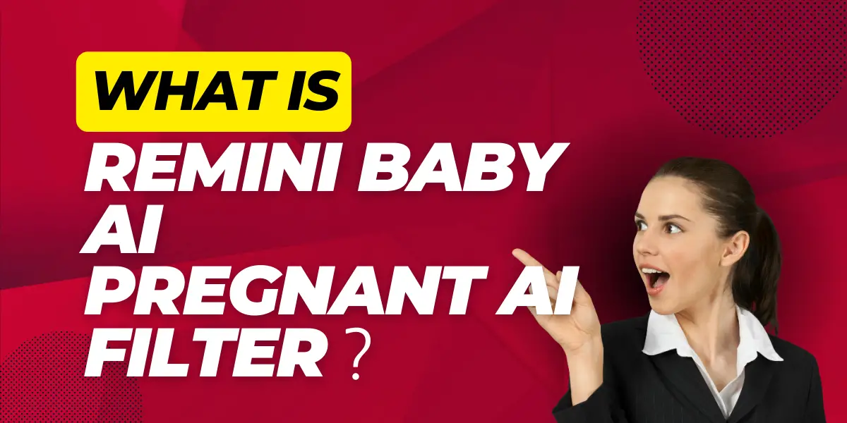 What is Remini Baby AI and How to get Pregnant AI Filter?