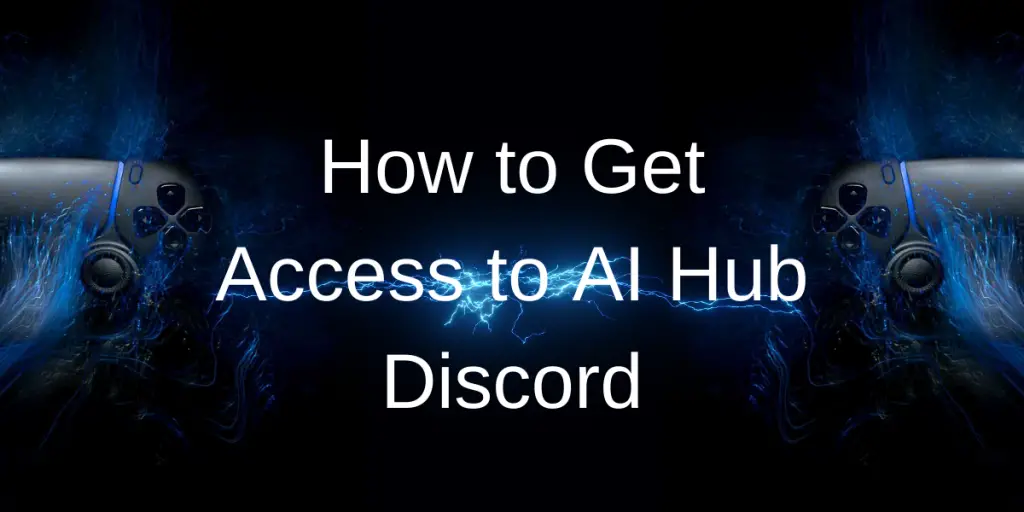 How to Get Access to AI Hub Discord：StepbyStep Guide