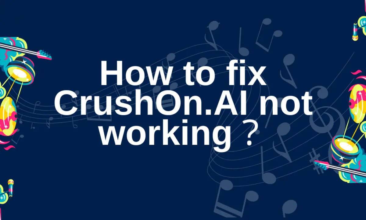 CrushOn.AI Not Working？And How to Fix？