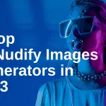Top AI Nudify Images Generators in 2023
