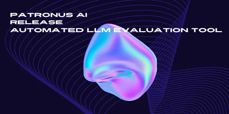 Patronus AI Release Automated LLM Evaluation Tool