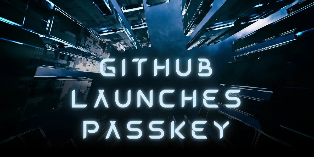 GitHub Launches Passkey