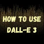 How to Use DALL-E 3