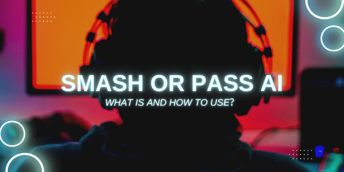 What Is Smash Or Pass Ai： And How To Use？