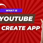 What is YouTube Create App