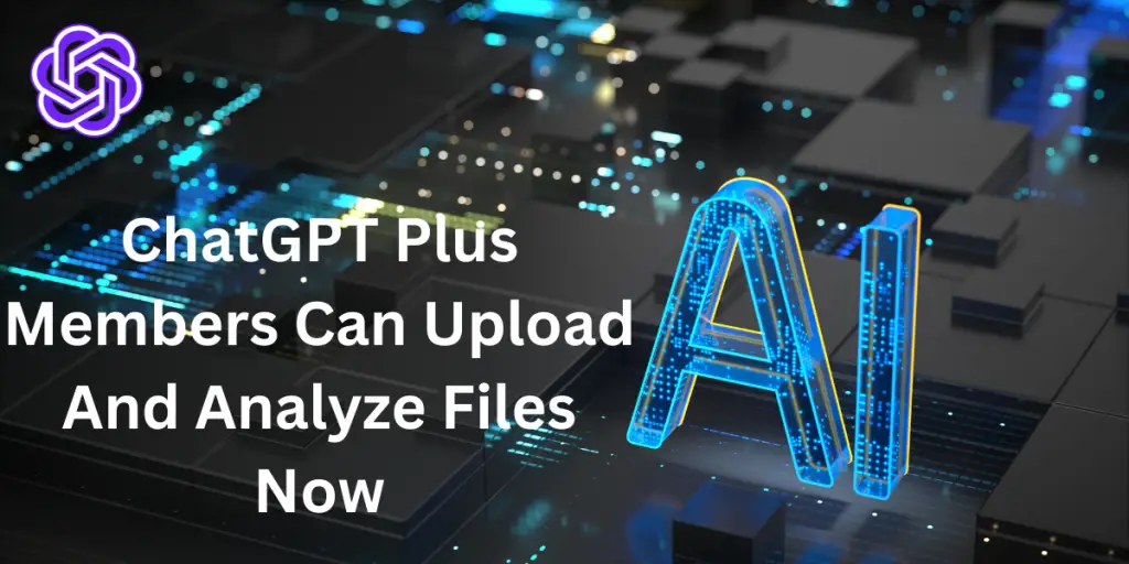 ChatGPT Plus Members Can Upload And Analyze Files Now image