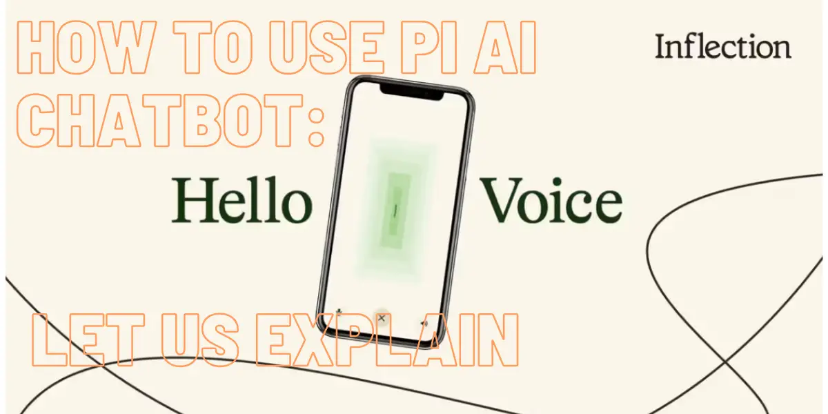 How To Use PI AI Chatbot Let Us Explain​