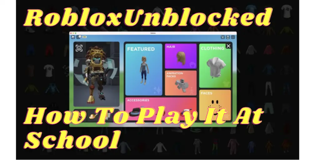 How To Play Roblox Unblocked At School?