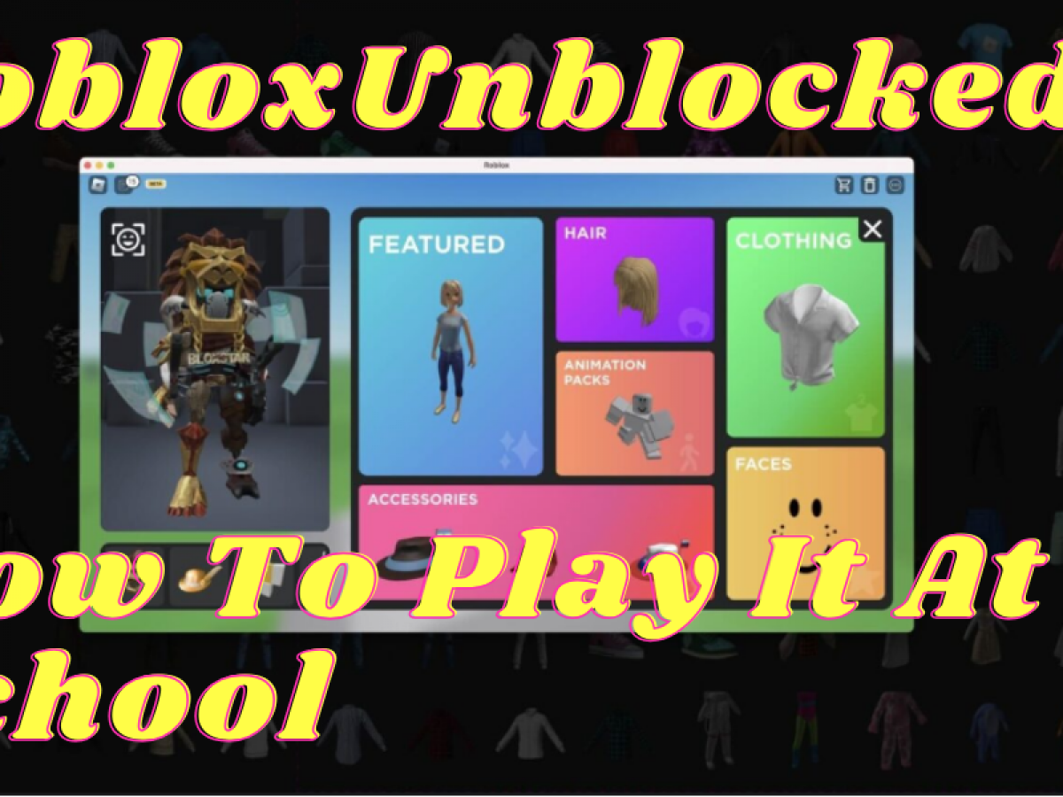 How To Play Roblox Unblocked At School Step by Step Comple 