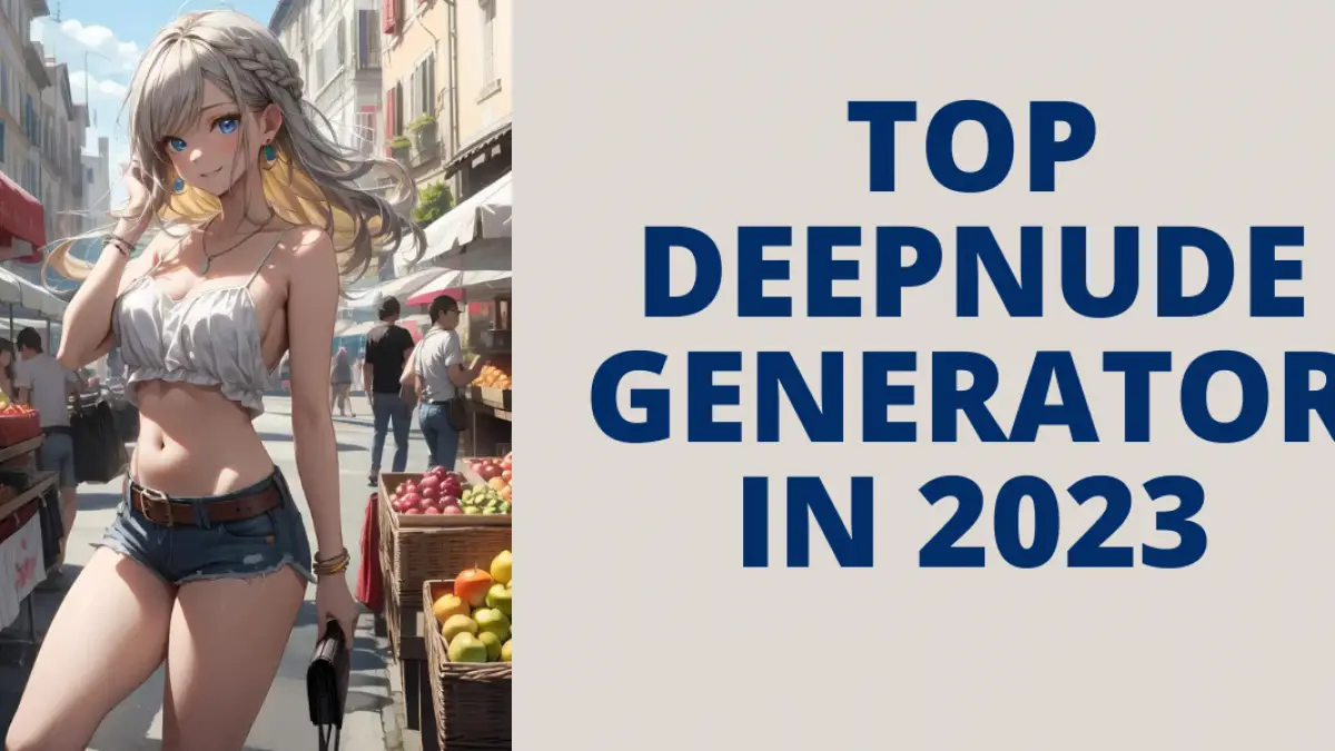 Top 13 Deepnude Generators in 2023：Most are Free