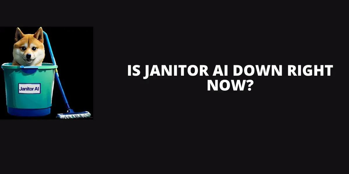 Is Janitor AI Down Right Now?