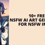 10+ Free NSFW AI Art Generators for NSFW Images