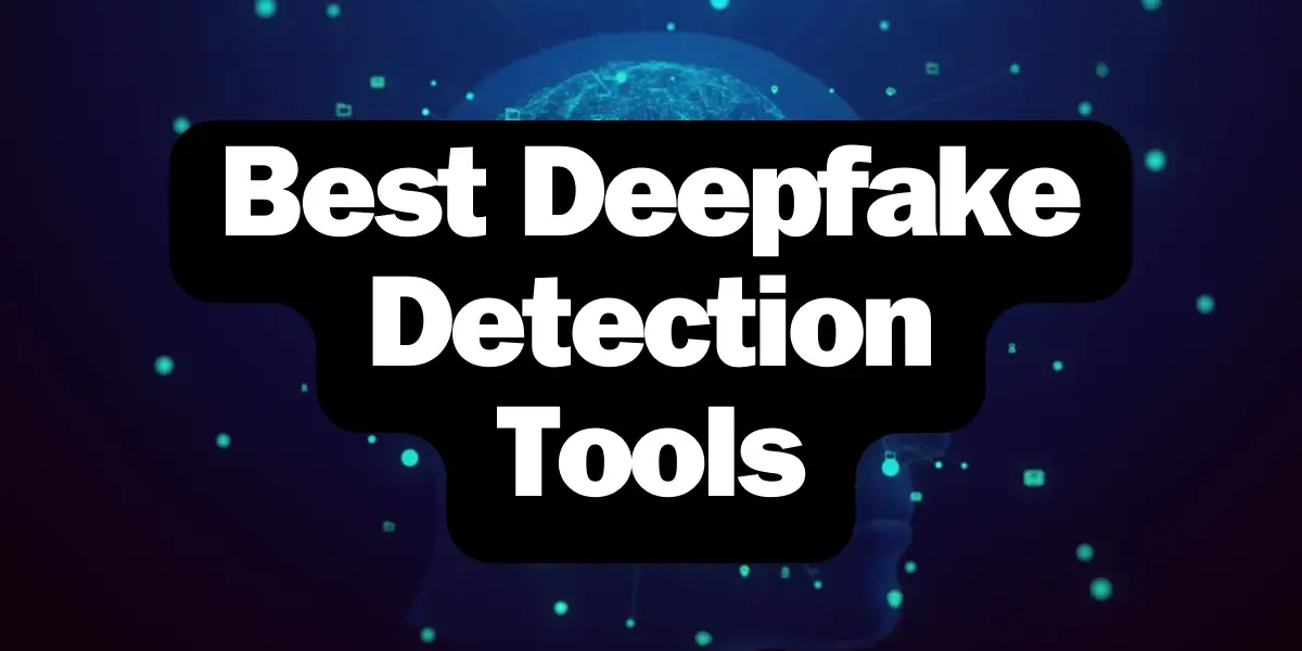 7+ Best Deepfake Detection Tools in 2023 image