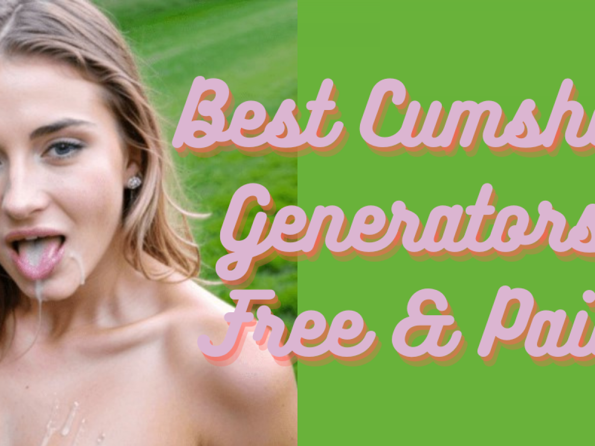 10+ Best Cumshot Generators Free & Paid in 2023