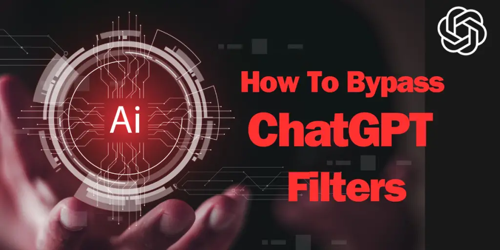 How To Bypass ChatGPT Filters ：5 Easy Ways Tutorial