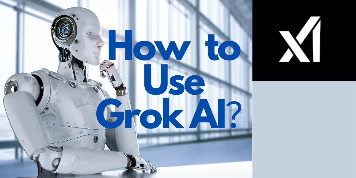 How To Use Grok AI A Detailed Guide For Beginners
