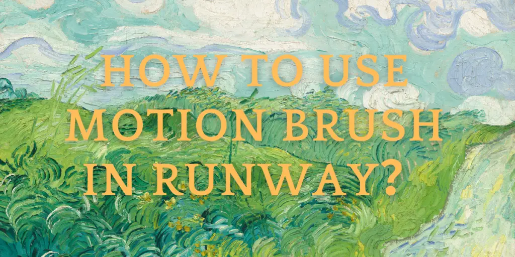 How to Use Motion Brush in Runway IMAGE