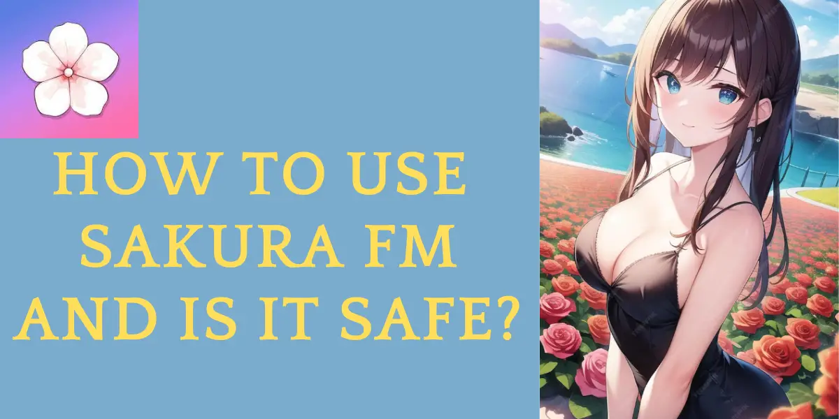 How to Use Sakura FM And Is It Safe IMAGE
