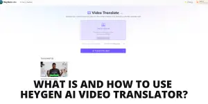 What is and How to Use HeyGen AI Video Translator?