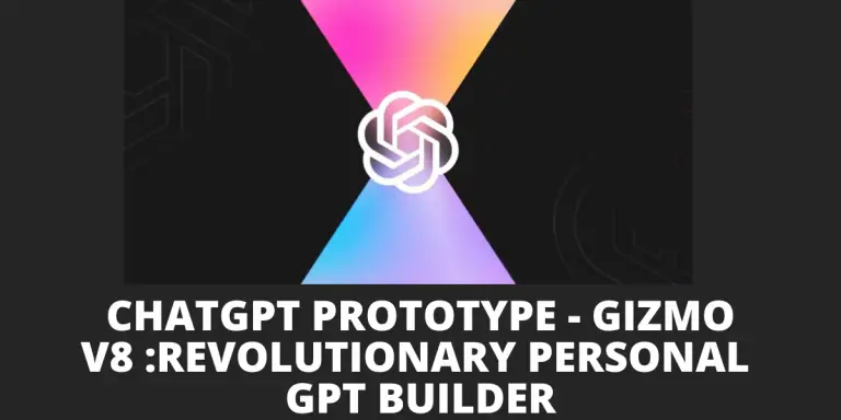 ChatGPT Prototype - Gizmo V8 Review:Revolutionary Personal GPT Builder