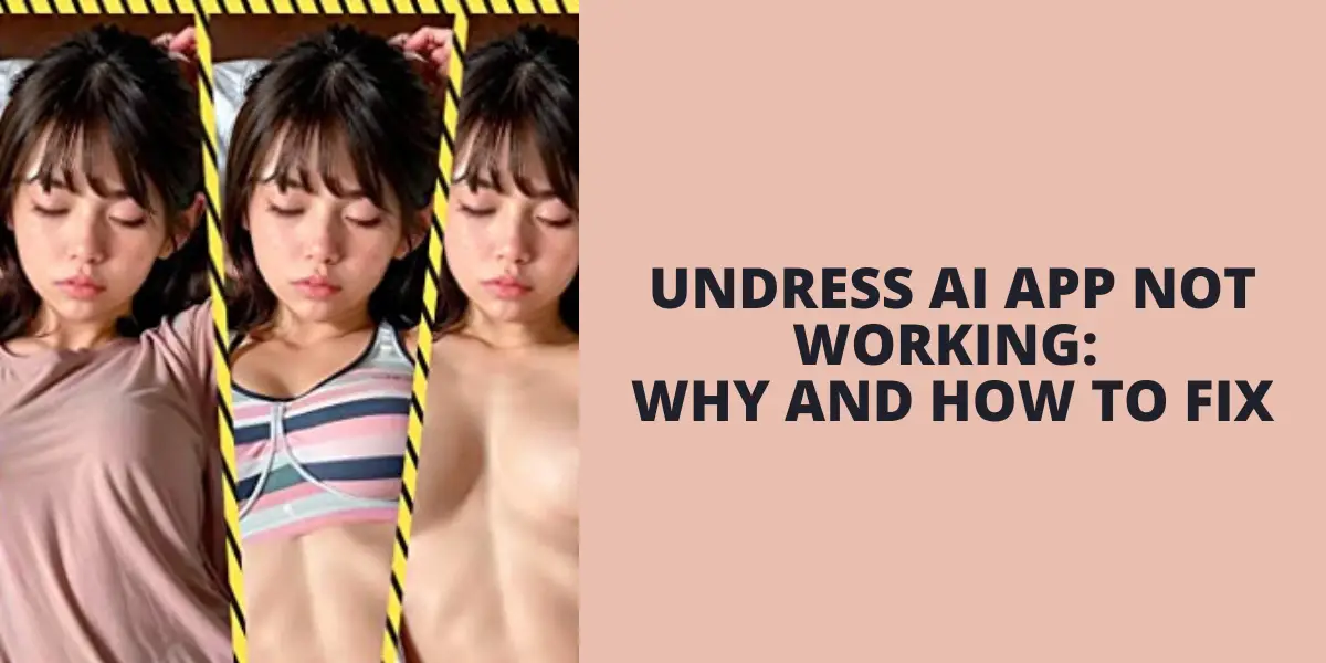 Undress AI App not Working