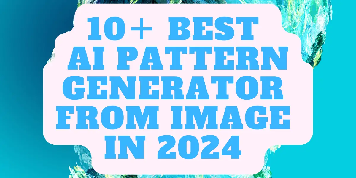 Best AI Pattern Generator From Image in 2024 IMAGE