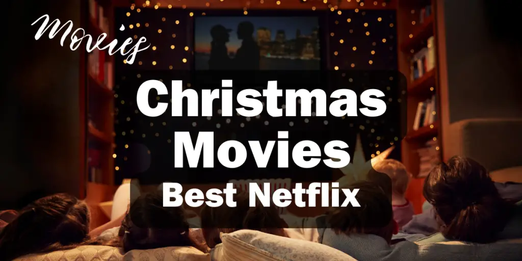 10+ Best Netflix Christmas Movies Enjoying Your Holiday