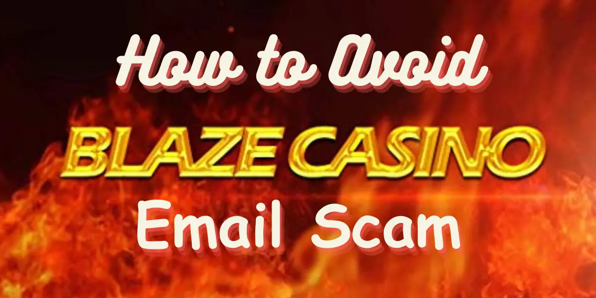 How to Avoid Blaze Casino Email Scam？