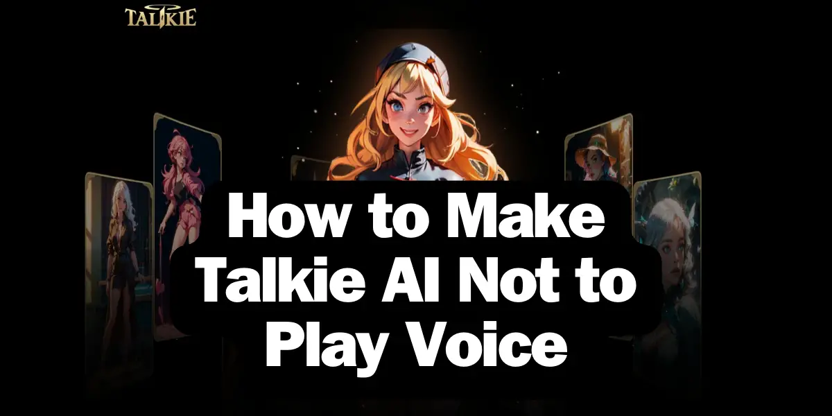 How to Make Talkie AI Not to Play Voice image