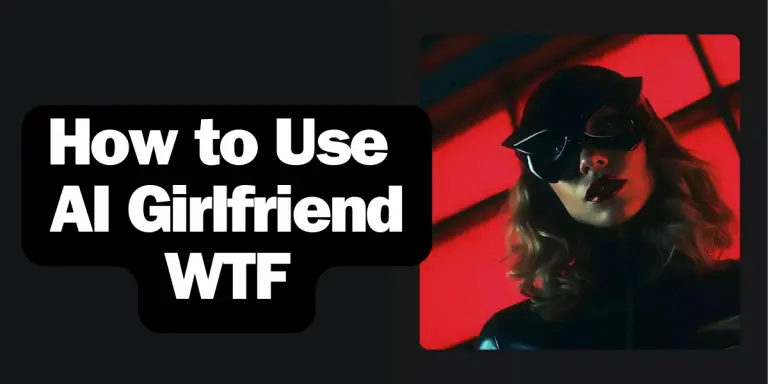 How to Use AI Girlfriend WTF image