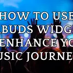 How to Use Airbuds Widgets to Enhance Your Music Journey image