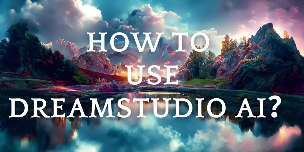 How to Use DreamStudio AI image