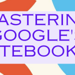 Mastering Google's NotebookLM IMAGE