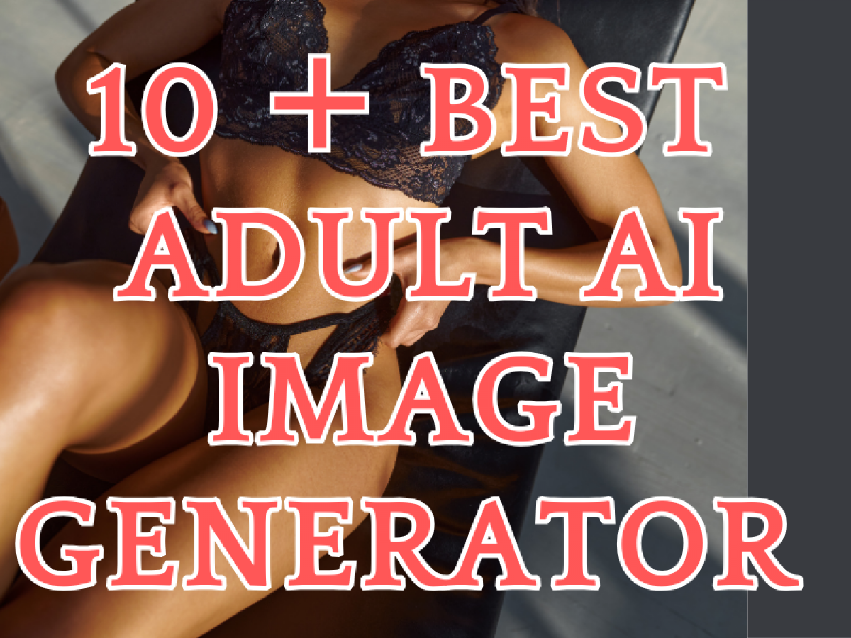 10 ＋ Best Adult AI Image Generator You Need to Know in 2024