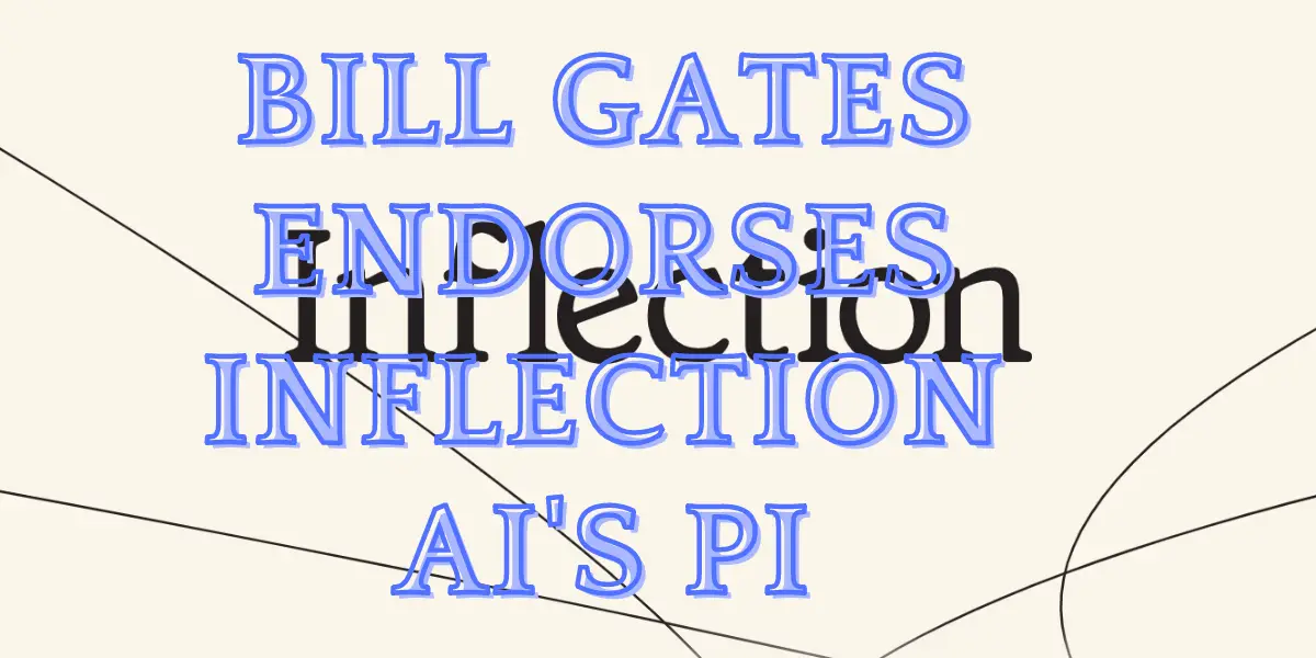 Bill Gates Endorses Inflection AI's Pi image