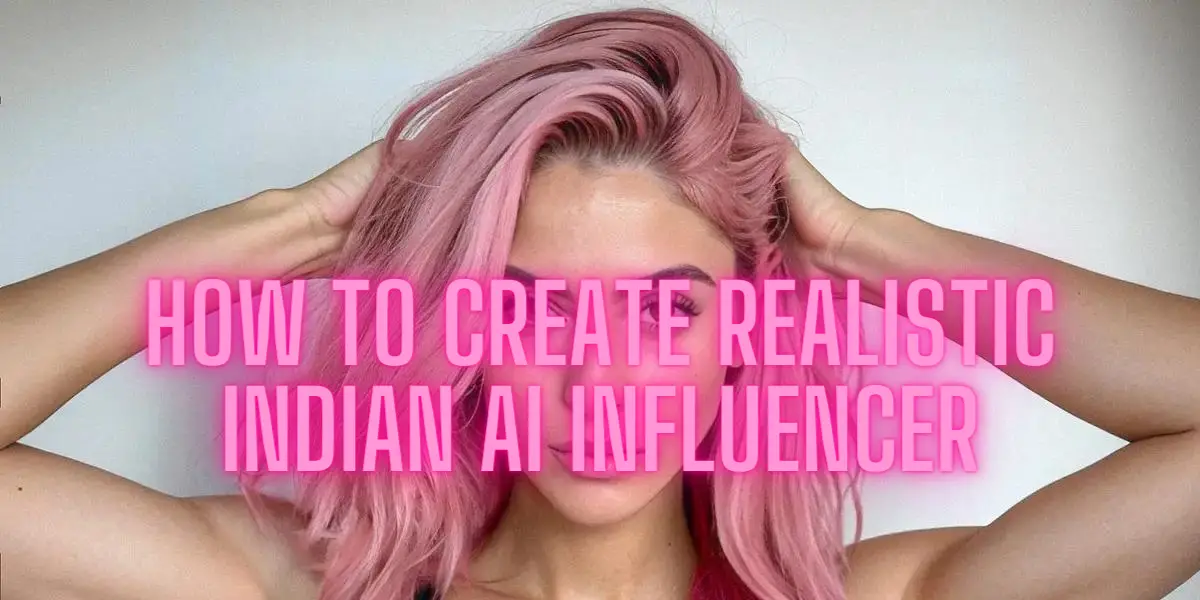 How To Create Realistic Indian AI Influencer image