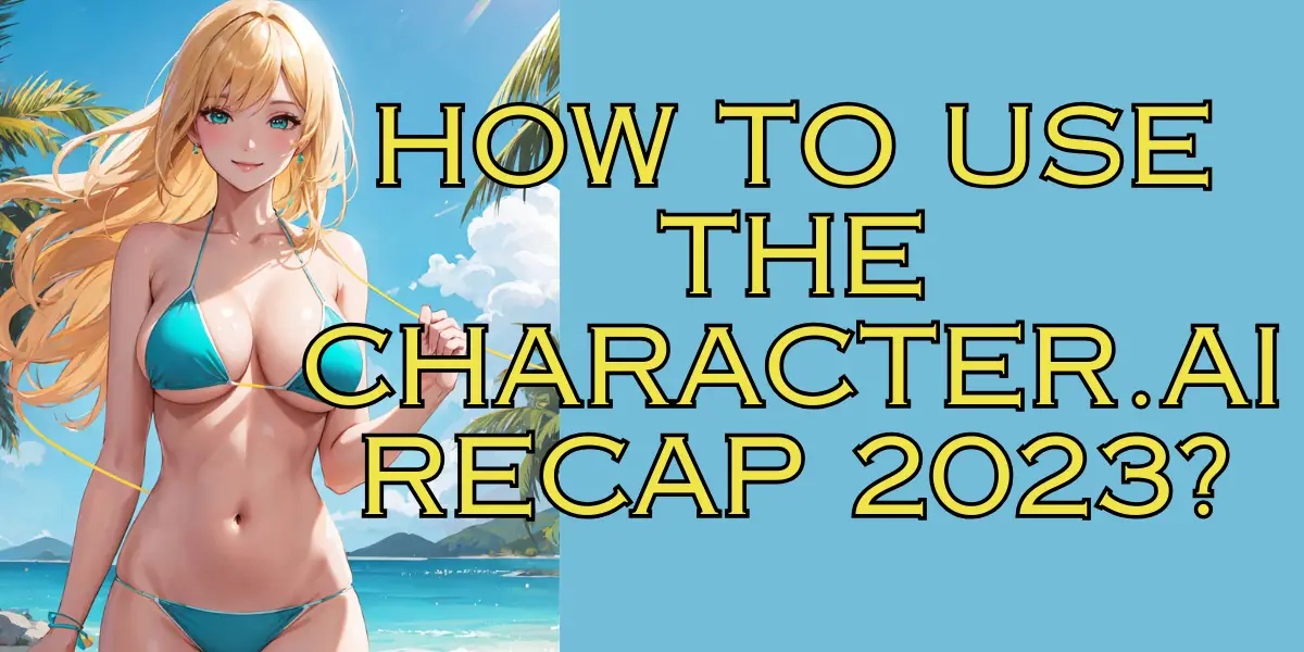 How to Use the Character.ai Recap 2023 image