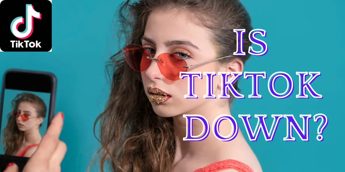 Is TikTok Down? Users Report Widespread App Issues and Solutions