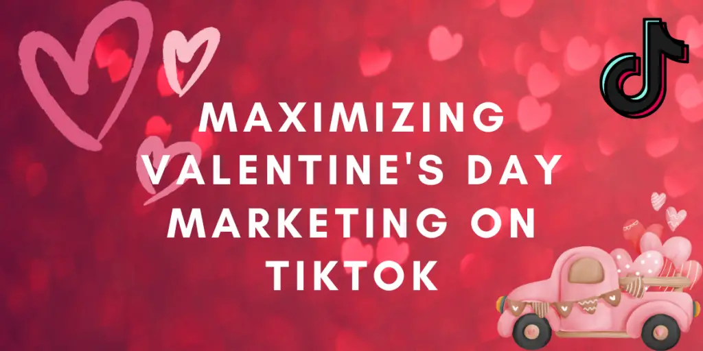 maximizing-valentines-day-marketing-on-tiktok