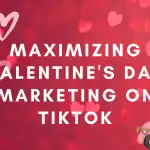 maximizing-valentines-day-marketing-on-tiktok