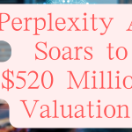 Perplexity AI Soars to $520 Million Valuation image