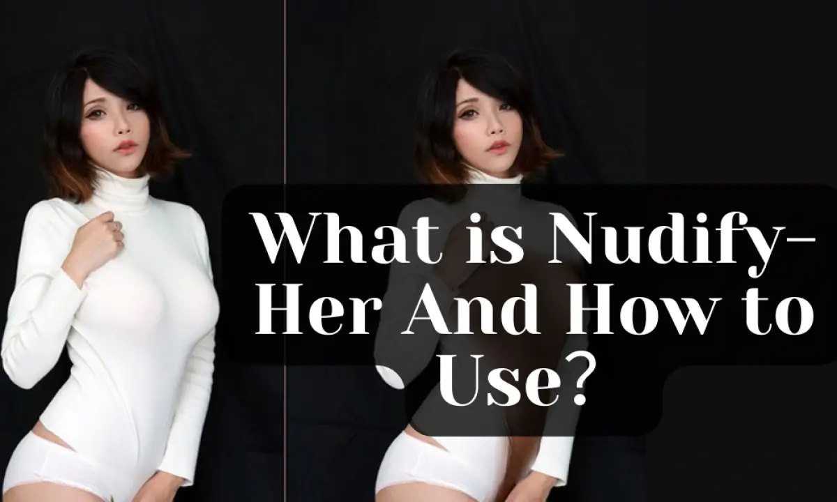What is Nudify-Her And How to Use？