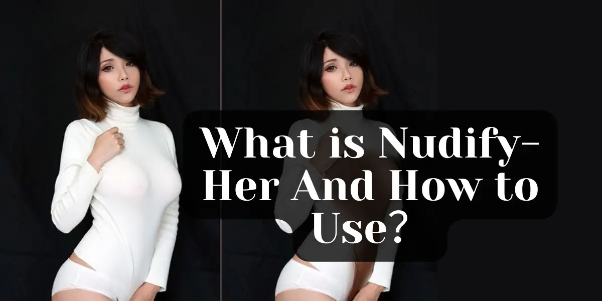 What is Nudify-Her And How to Use image