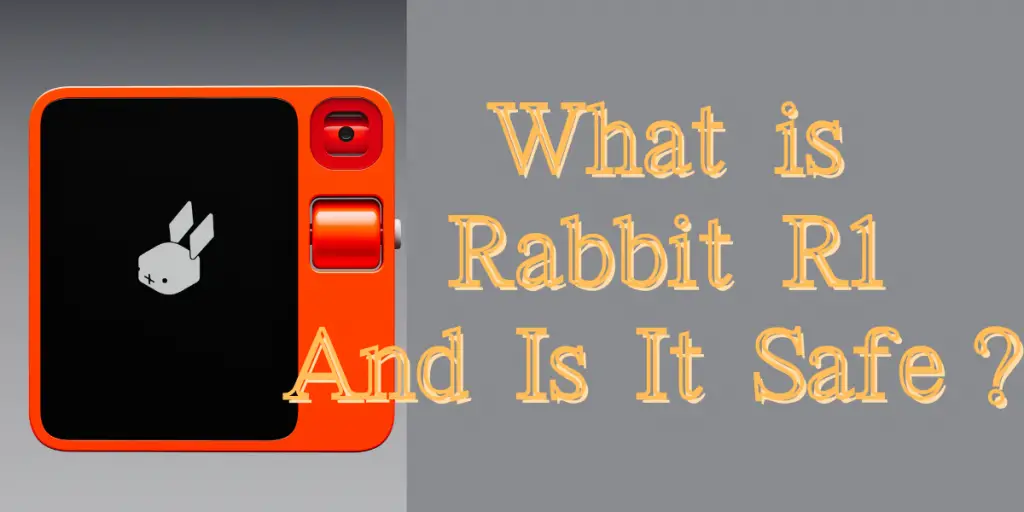 What is Rabbit R1 And Is It Safe IMAGE