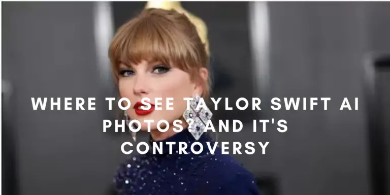 Where to See Taylor Swift AI Photos? And It's Controversy - AIToolMall