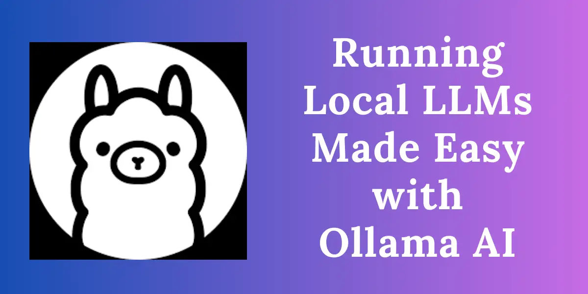 running-local-llms-made-easy-with-ollama-ai-image