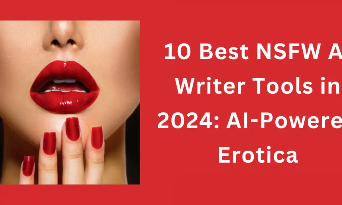 10 Best NSFW AI Writer Tools in 2024: AI-Powered Erotica